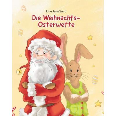Die Weihnachts-Osterwette, Gebundene Ausgabe von Line Jana Sund, Tredition, 978-3-347-20938-1