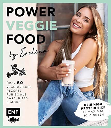 Evelina Kukla - Power-Veggie-Food by Evelina: Über 60 vegetarische Rezepte für Bowls, Bars, Bites and more – Dein High Protein Kick in maximal 30 Minuten! - Preis vom 17.10.2026 19:25:27 h
