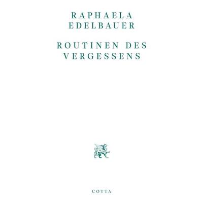 Routinen des Vergessens, Taschenbuch von Raphaela Edelbauer, Cotta, 978-3-7681-9808-0
