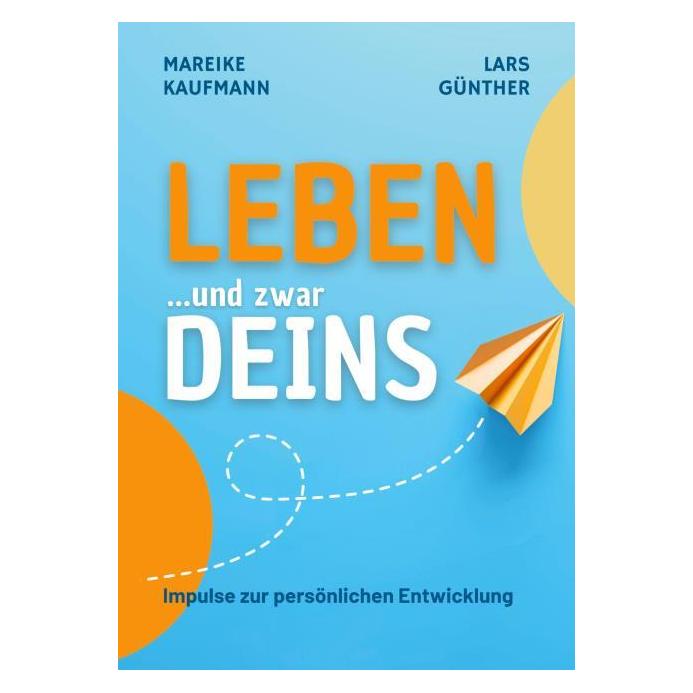 Umbreit Kaufmann:Leben... und zwar Deins (Deutsch, Hardcover, Lars Günther, Mareike Kaufmann) (67821568)