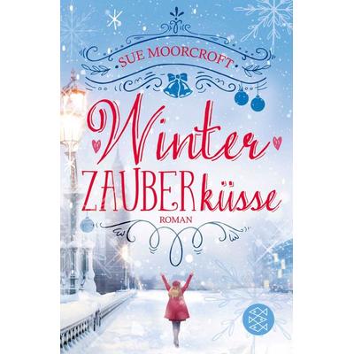 Winterzauberküsse, Taschenbuch von Sue Moorcroft, Fischer Taschenbuch Verlag, 978-3-596-29635-4