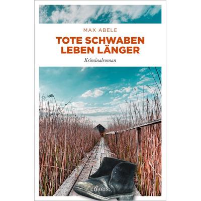 Tote Schwaben leben länger, Taschenbuch von Max Abele, Emons Verlag, 978-3-7408-1233-1