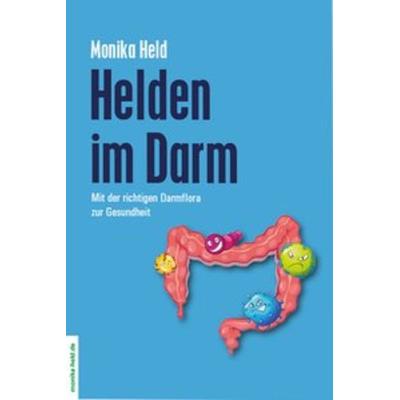 Helden im Darm, Gebundene Ausgabe von Monika Held, Heldverlag, 978-3-9815375-7-4