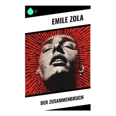 Der Zusammenbruch, Taschenbuch von Emile Zola, Sharp Ink, 978-80-283-4391-0