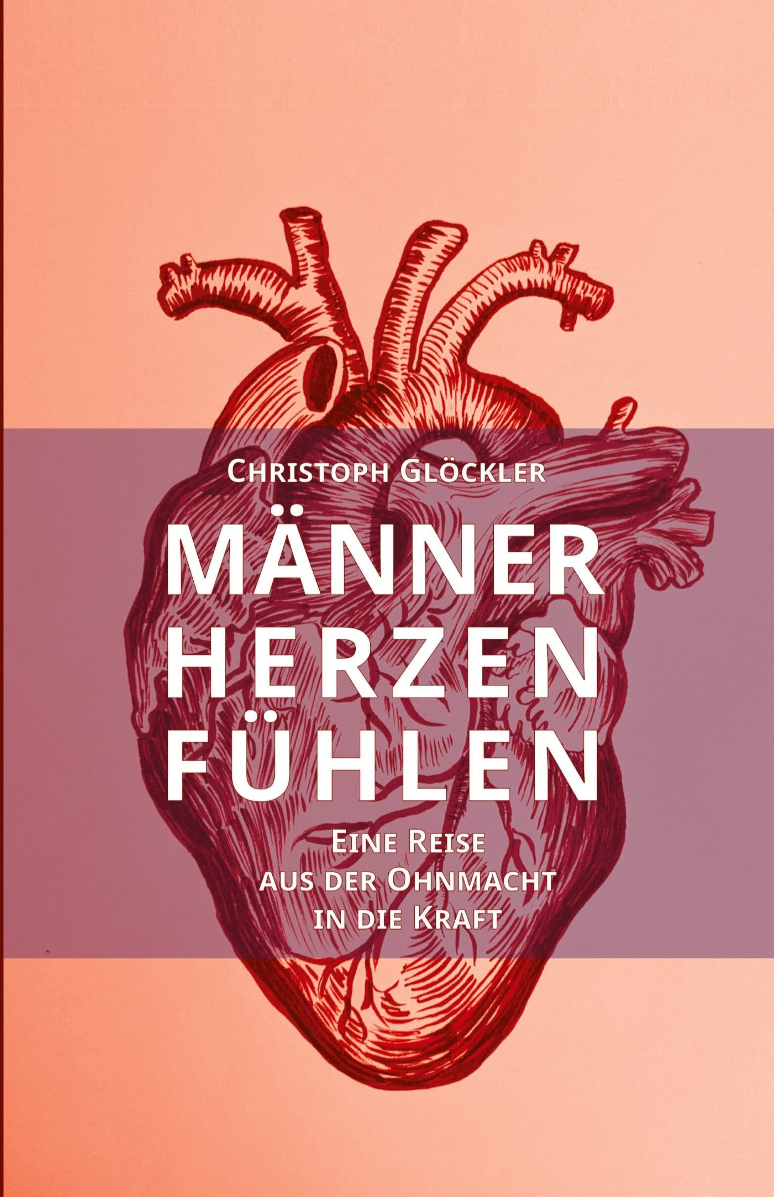 Christoph Glöckler - Männerherzen fühlen: Eine Reise aus der Ohnmacht in die Kraft. Aus dem Trauma in die Heilung des kollektiven Schmerzkörpers. - Preis vom 01.10.2026 17:08:56 h