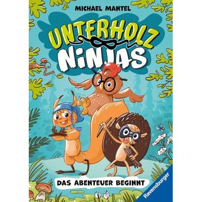Unterholz-Ninjas, Band 1 - Das Abenteuer beginnt, Gebundene Ausgabe von Michael Mantel, Ravensburger Verlag GmbH, 978-3-473-40524-4