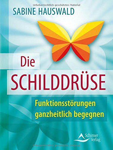 Sabine Hauswald - Die Schilddrüse: Funktionsstörungen ganzheitlich begegnen - Preis vom 05.10.2026 03:47:11 h