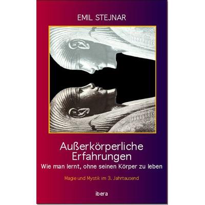 Außerkörperliche Erfahrungen, Taschenbuch von Emil Stejnar, Ibera Verlag - European University Press Verlagsgesellschaft m.b.H., 978-3-85052-248-9