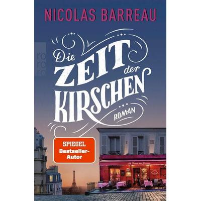 Die Zeit der Kirschen, Taschenbuch von Nicolas Barreau, Rowohlt Taschenbuch, 978-3-499-00371-4