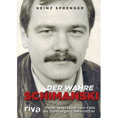 Der wahre Schimanski, Gebundene Ausgabe von Heinz Sprenger, Riva