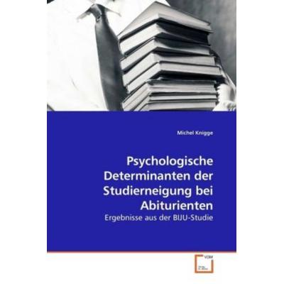 Knigge, M: Psychologische Determinanten der Studierneigung b, Taschenbuch von Michel Knigge, VDM, 978-3-639-20749-1