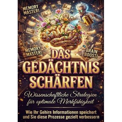Das Gedächtnis schärfen: Wissenschaftliche Strategien für optimale Merkfähigkeit, Taschenbuch von Leonie Brandl, Epubli, 978-3-565-17309-9