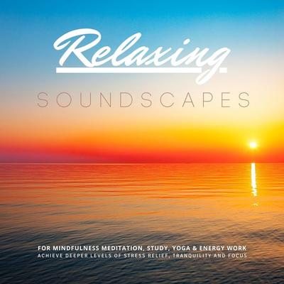 Relaxing Soundscapes for Mindfulness Meditation, Study, Yoga & Energy Work - Yella A. Deeken, Audio, 4064067158988