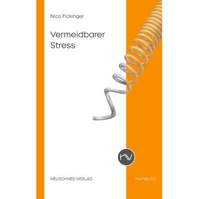 Vermeidbarer Stress, Taschenbuch von Nico Fickinger, Neuschnee-Verlag, 978-3-911384-00-1