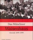 Günther Baumann - Das Münchner Waisenhaus. Chronik 1899 - 1999 - Preis vom 19.10.2026 19:33:35 h