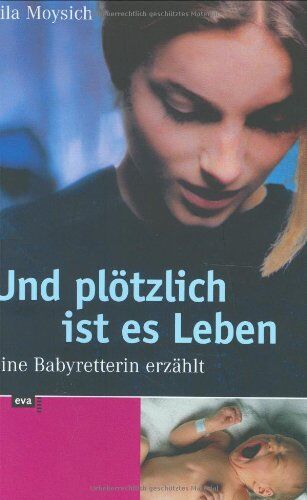 Leila Moysich - Und plötzlich ist es Leben. Eine Babyretterin erzählt - Preis vom 05.10.2026 03:47:11 h