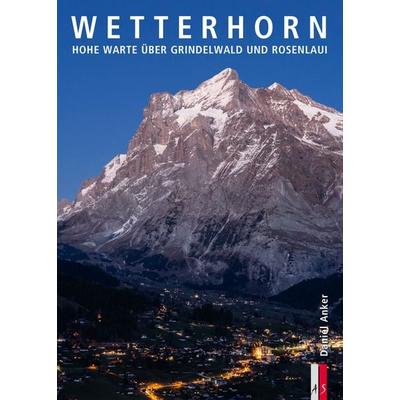 Wetterhorn, Gebundene Ausgabe von Daniel Anker, As Verlag, 978-3-03913-003-0