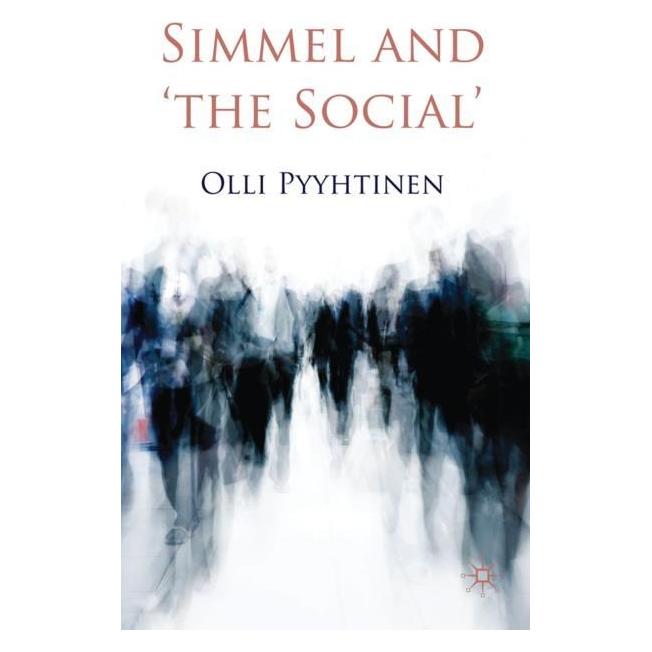 Palgrave Macmillan Uk Pyyhtinen:Simmel and the Social (Englisch, Hardcover, O. Pyyhtinen) (63038716)