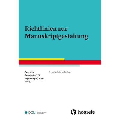 Richtlinien zur Manuskriptgestaltung, Taschenbuch von Deutsche Gesellschaft für Psychologie (DGPs), Hogrefe Verlag, 978-3-8017-2954-7