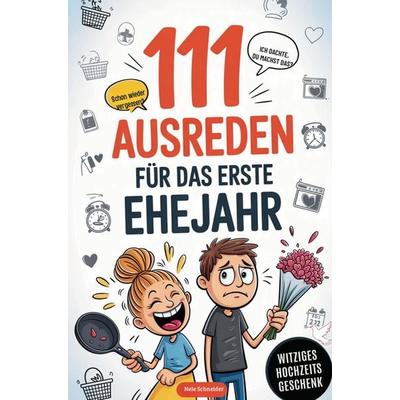 111 Ausreden für das erste Ehejahr, Taschenbuch von Nele Schneider, Elizalde Publishing, 978-94-039-4848-5