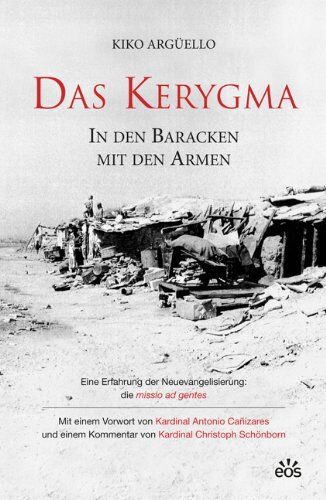 Kiko Argüello - Das Kerygma - In den Baracken mit den Armen: Eine Erfahrung der Neuevangelisierung: die missio ad gentes - Preis vom 09.10.2026 07:28:09 h