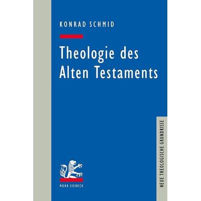 Theologie des Alten Testaments, Gebundene Ausgabe von Konrad Schmid, Mohr Siebeck, 978-3-16-156630-1