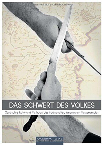 Roberto Laura - Das Schwert des Volkes: Geschichte, Kultur und Methodik des traditionellen, italienischen Messerkampfes - Preis vom 30.09.2026 09:01:18 h
