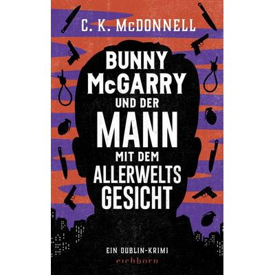 Bunny McGarry und der Mann mit dem Allerweltsgesicht, Taschenbuch von C. K. McDonnell, Eichborn