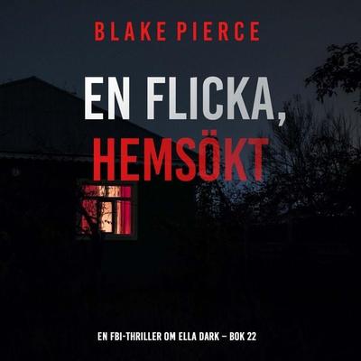 En flicka, hemsökt (En FBI-thriller om Ella Dark – Bok 22) - Blake Pierce, Audio, 9798341574496