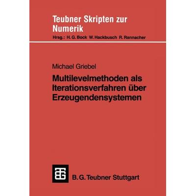 Multilevelmethoden als Iterationsverfahren über Erzeugendensystemen, Taschenbuch von Michael Griebel, Vieweg & Teubner, 978-3-519-02718-8