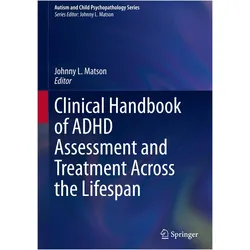 Clinical Handbook of ADHD Assessment and Treatment Across the Lifespan, Fachbücher von Johnny L. Matson