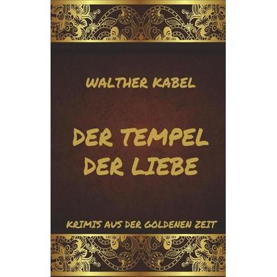 Der Tempel der Liebe, Taschenbuch von Walther Kabel, Jazzybee Verlag, 978-3-8496-6660-6