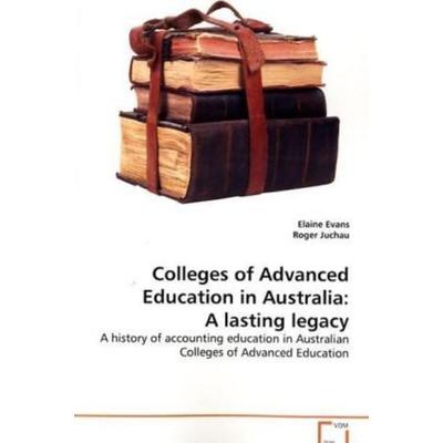 Evans, E: Colleges of Advanced Education in Australia: A las, Taschenbuch von Elaine Evans, VDM, 978-3-639-14548-9