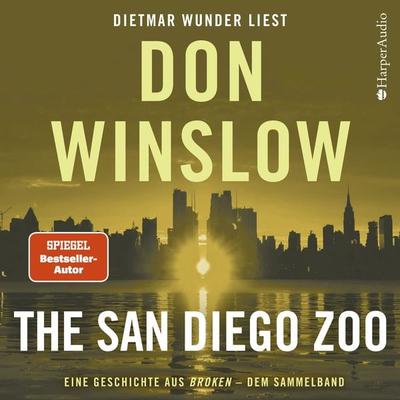 The San Diego Zoo. Eine Geschichte aus ''Broken'' - dem Sammelband - Don Winslow, Audio, 9783749900992