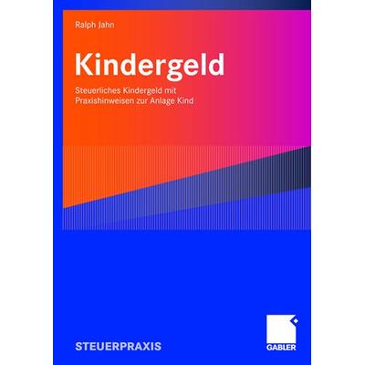 Kindergeld, Taschenbuch von Ralph Jahn, Betriebswirtschaftlicher Verlag Gabler, 978-3-8349-0539-0