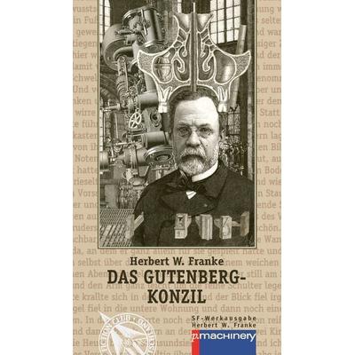 DAS GUTENBERG-KONZIL, Gebundene Ausgabe von Herbert W. Franke, P.machinery, 978-3-95765-219-5