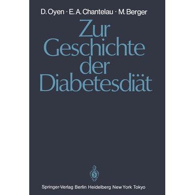 Zur Geschichte der Diabetesdiät, Taschenbuch von Detlef Oyen,Ernst A. Chantelau,Michael Berger, Springer Berlin, 978-3-540-15450-1