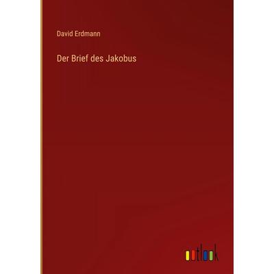 Der Brief des Jakobus, Gebundene Ausgabe von David Erdmann, Outlook, 978-3-368-53815-6