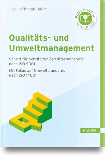 Lisa Hoffmann-Bäuml - Qualitäts- und Umweltmanagement: Schritt für Schritt zur Zertifizierungsreife nach ISO 9001 Mit Fokus auf Umweltstandards nach ISO 14001 - Preis vom 30.09.2026 09:01:18 h