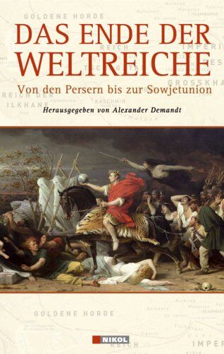 Alexander Demandt - Das Ende der Weltreiche: Von den Persern bis zur Sowjetunion - Preis vom 11.10.2026 15:43:13 h