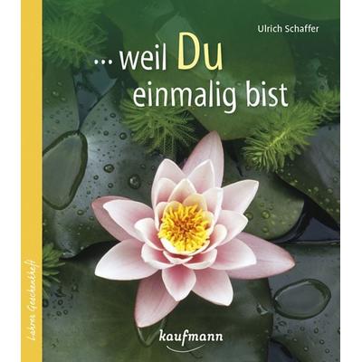... weil du einmalig bist, Geheftet von Ulrich Schaffer, Kaufmann, Ernst, 978-3-7806-1200-7