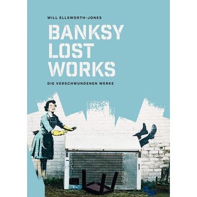 BANKSY - Lost Works, Gebundene Ausgabe von Will Ellsworth-Jones, Midas Collection, 978-3-03876-324-6