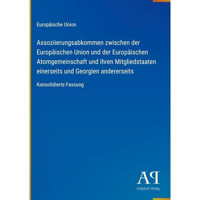 Assoziierungsabkommen zwischen der Europäischen Union und der Europäischen Atomgemeinschaft und ihren Mitgliedstaaten einerseits und Georgien