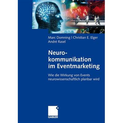 Neurokommunikation im Eventmarketing, Gebundene Ausgabe von Marc Domning,Christian Elger,André Rasel, Betriebswirtschaftlicher Verlag Gabler,