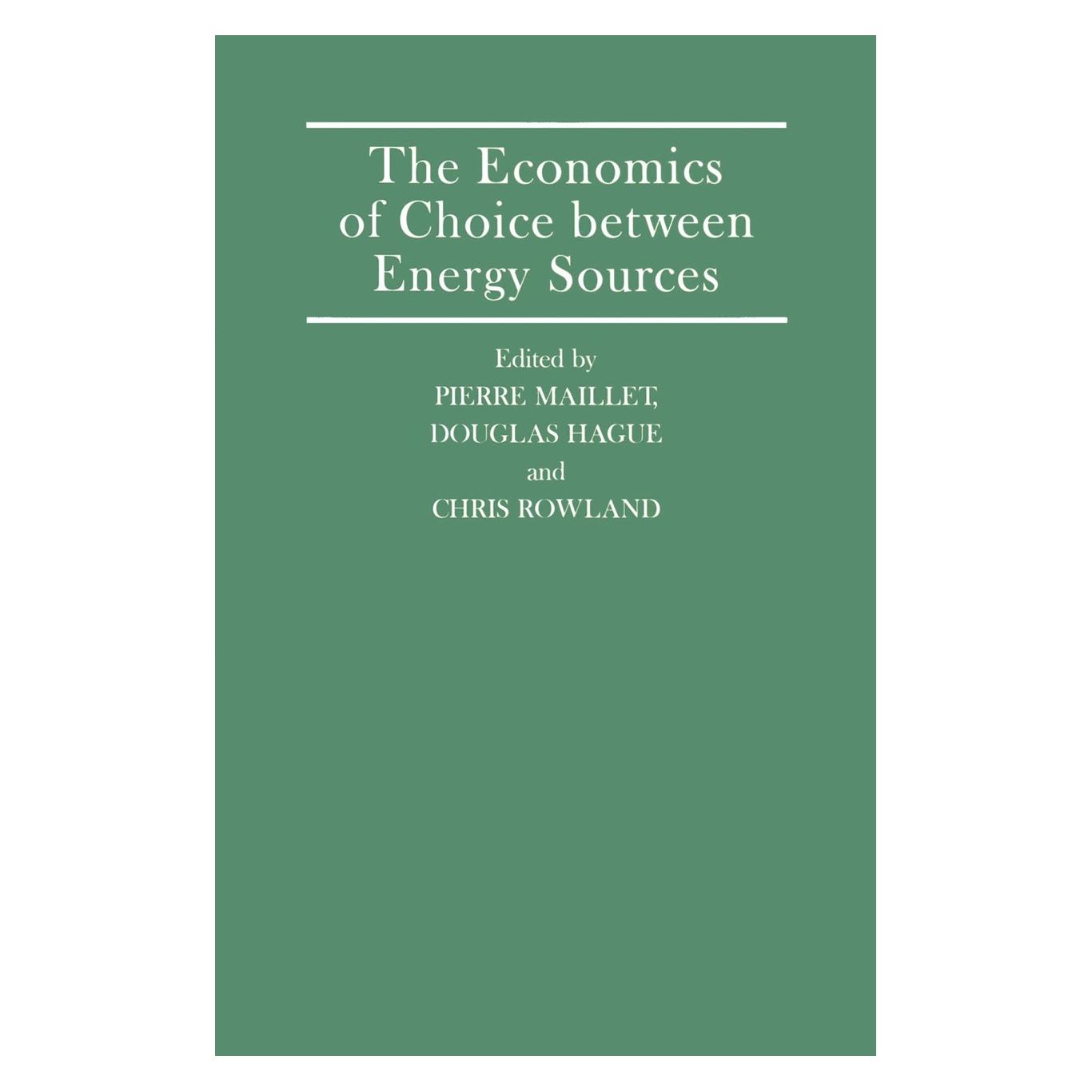 Palgrave Macmillan Uk The Economics of Choice between Energy Sources (Englisch, Hardcover, Chris Rowland, Douglas Hague, Pierre Maillet) (9780333423493)