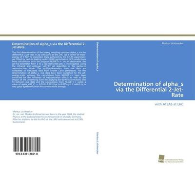 Determination of alpha_s via the Differential 2-Jet-Rate, Taschenbuch von Markus Lichtnecker, Südwestdeutscher Verlag für Hochschulschriften,