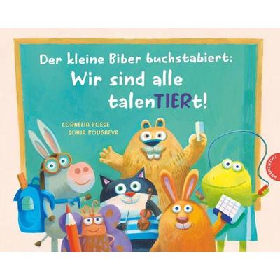 Der kleine Biber buchstabiert: Wir sind alle talenTIERt!, Gebundene Ausgabe von Cornelia Boese, Thienemann in der Thienemann-Esslinger Verlag GmbH