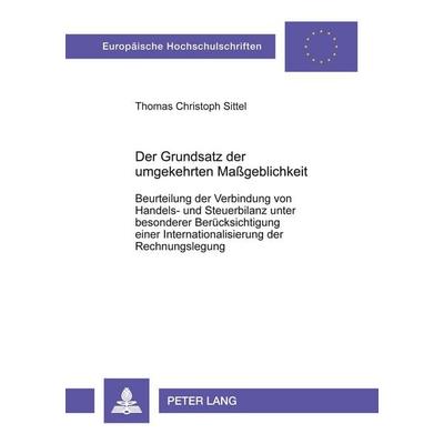 Der Grundsatz der umgekehrten Maßgeblichkeit, Taschenbuch von Thomas C. Sittel, Peter Lang GmbH, Internationaler Verlag der Wissenschaften,