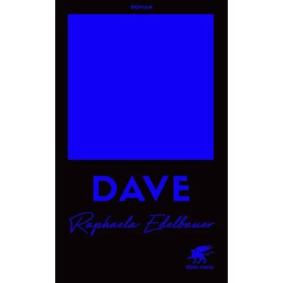DAVE - Österreichischer Buchpreis 2021, Gebundene Ausgabe von Raphaela Edelbauer, Klett Cotta, 978-3-608-96473-8