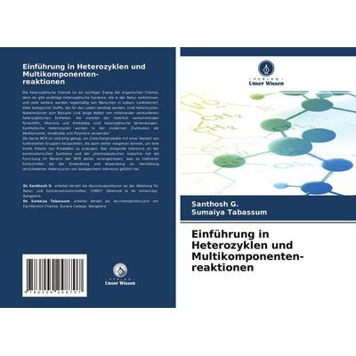 Einführung in Heterozyklen und Multikomponenten- reaktionen, Taschenbuch von Santhosh G.,Sumaiya Tabassum, Verlag Unser Wissen, 978-620-4-24870-7